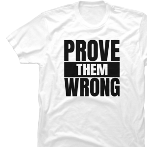 Prove Them Wrong Mens T-shirt