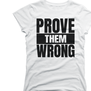 Prove Them Wrong Women's T-shirt