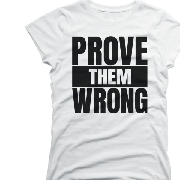 Prove Them Wrong Women's T-shirt